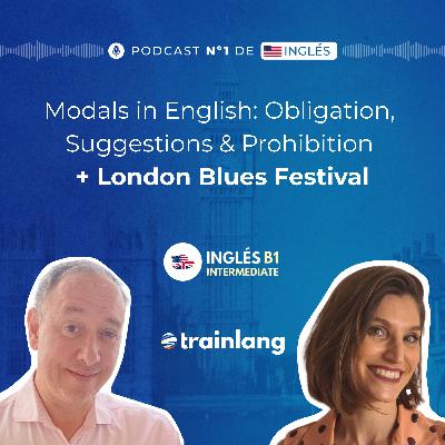 #8 Modals in English: Obligation, Suggestions & Prohibition | London Blues Festival | B1 #8 Modals in English: Obligation, Suggestions & Prohibition | London Blues Festival | B1