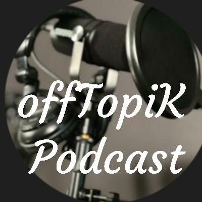offTopiK Podcast - Episode 3 - Can we be serious? offTopiK Podcast - Episode 3 - Can we be serious?