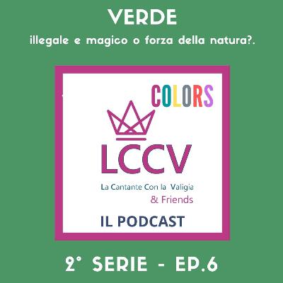 COLORS-Ep.6 - VERDE: illegale e magico o forza della natura?