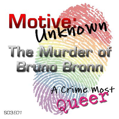 Motive: Unknown | The Murder of Bruno Bronn