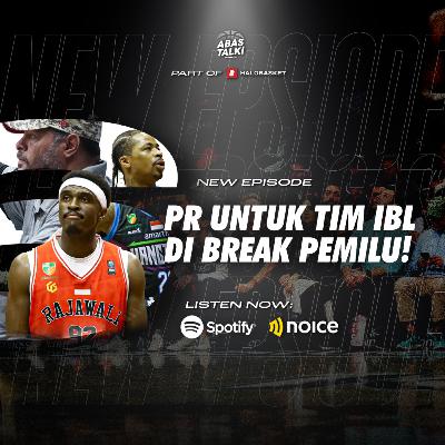 PR Untuk Tim IBL Di Jeda Pemilu - ABAS Talk Indonesia Eps 154.
