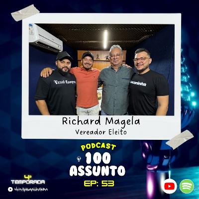 EP53 - Richard Magela - Podcast 100 Assunto - 4ª Temporada EP53 - Richard Magela - Podcast 100 Assunto - 4ª Temporada