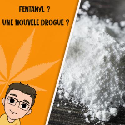 Le Fentanyl ? une nouvelle drogue ? Le Fentanyl ? une nouvelle drogue ?