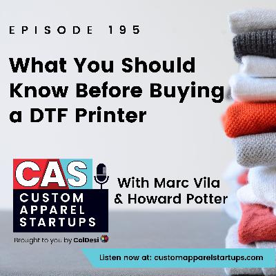 Episode 195 - What You Should Know Before Buying a DTF Printer