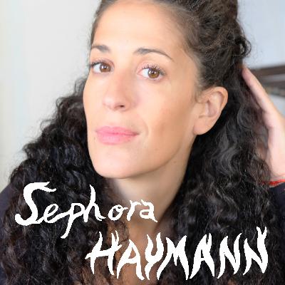 Episode 5 - Séphora Haymann "La révolte, c'est la joie" Episode 5 - Séphora Haymann "La révolte, c'est la joie"