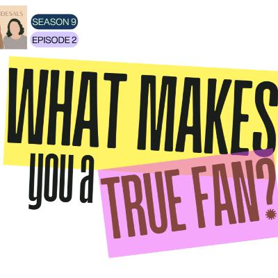 What Makes You a True Fan? What Makes You a True Fan?