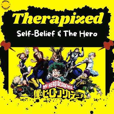 My Hero Academia: Self-Belief, Heros, Passion, and Masculinity