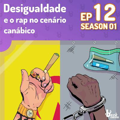 s01e12 — Desigualdade e o rap no cenário canábico