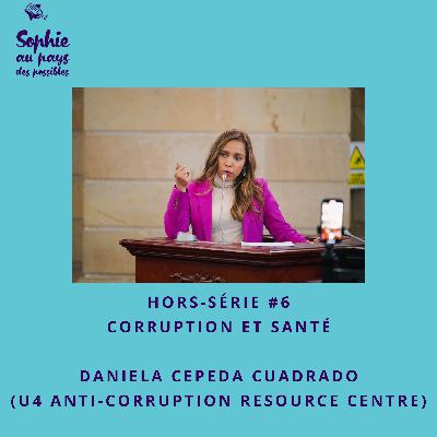 Hors-série #6 Corruption et santé | Rencontre avec Daniela Cepeda Cuadrado