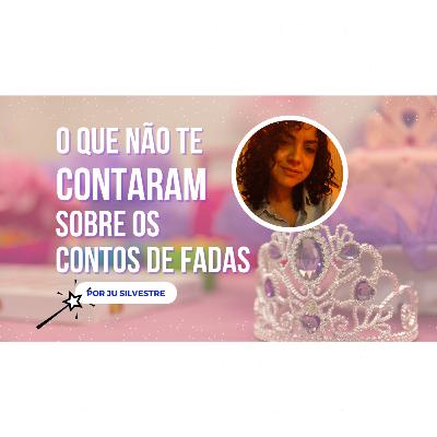 O que NÃO te contaram sobre os CONTOS DE FADAS