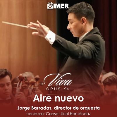AIRE NUEVO - Ep. 32 - Jorge Barradas: Música y consciencia social / ENTREVISTA: José Areán (OJUEM)