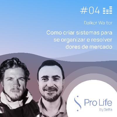 #4 - Dalker Walter - Como criar sistemas para se organizar e resolver dores de mercado #4 - Dalker Walter - Como criar sistemas para se organizar e resolver dores de mercado