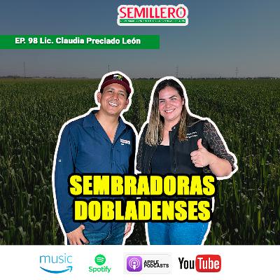 EP. 98 Maquinaria agrícola con sello mexicano | Claudia Preciado