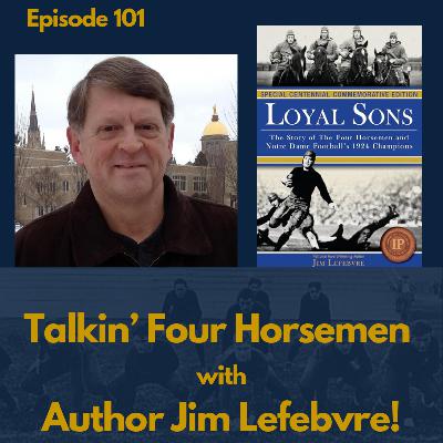 101: Talkin' Four Horsemen with Author Jim Lefebvre!