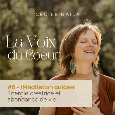#6 [Méditation guidée] Énergie créatrice et abondance de vie