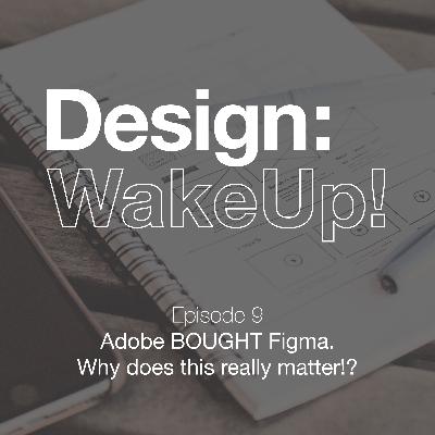 9 - Adobe BOUGHT Figma. Why does this really matter!?