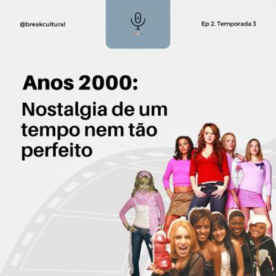 #02 Anos 2000: Nostalgia de um tempo nem tão perfeito #02 Anos 2000: Nostalgia de um tempo nem tão perfeito
