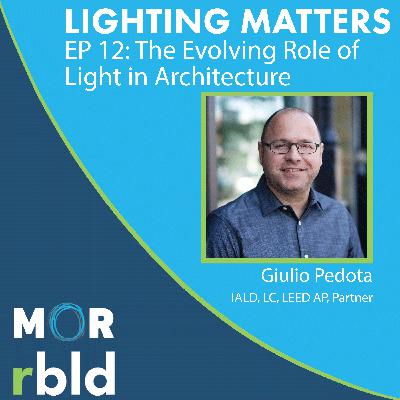 Episode 12: The Evolving Role of Light in Architecture