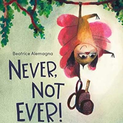 Never, Not Ever! by Beatrice Alemagna