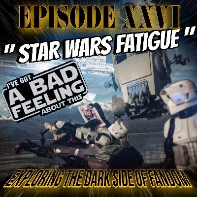 Episode XXVI "Star Wars Fatigue"