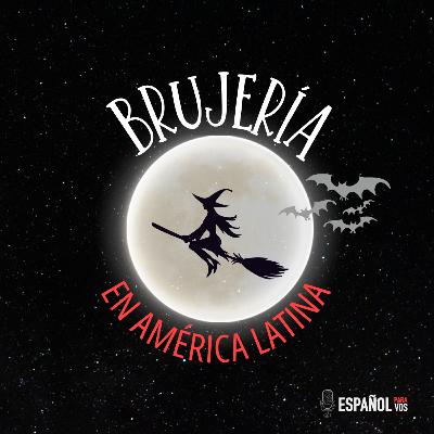 E44. La brujería 🔮 en América Latina - Español intermedio