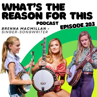 What's The Reason For This Podcast Season 2 Episode 3 - Brenna MacMillan - Singer-Songwriter