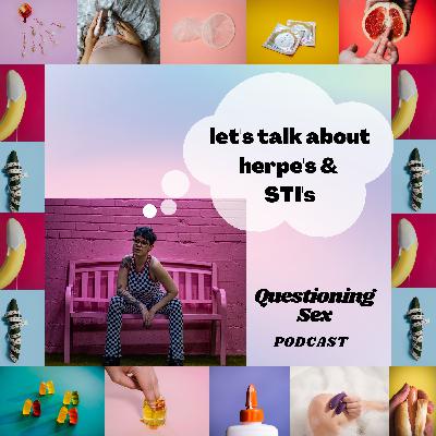 0.3: let's talk about Herpes & STI's with Monica Connelly (@thequeersexed)
