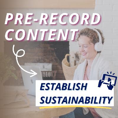 Using Pre-Recorded Content to Establish a Sustainability in Your Business | Ep 71 | Minisode Using Pre-Recorded Content to Establish a Sustainability in Your Business | Ep 71 | Minisode