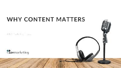 Why Content Matters Why Content Matters