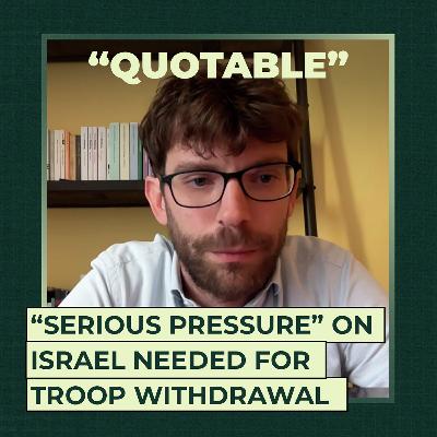 “Serious pressure” on Israel needed for troop withdrawal