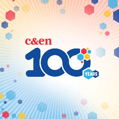 C&EN Uncovered: Looking back on 100 years of chemistry