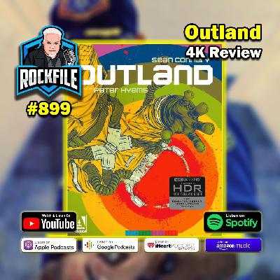 OUTLAND (1981) 4K Review ROCKFILE Podcast 899