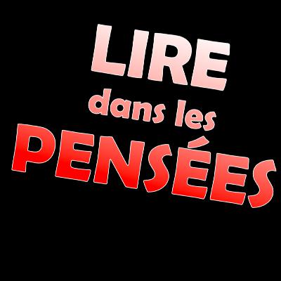 Comment Lire dans les PENSÉES ? Comment Lire dans les PENSÉES ?