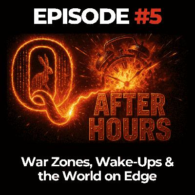 Q After Hours Ep. 5: War Zones, Wake-Ups & the World on Edge Q After Hours Ep. 5: War Zones, Wake-Ups & the World on Edge
