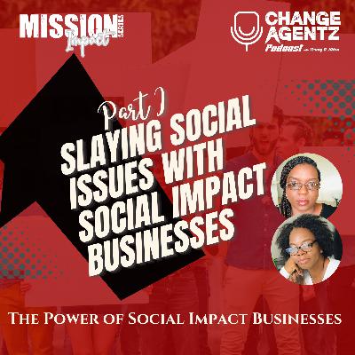 Slaying Social Issues with Social Impact Businesses - Part 1: The Power of Social Impact Businesses