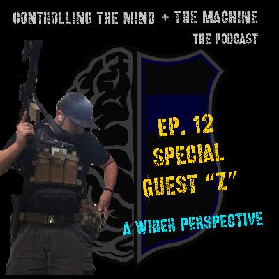 Ep. 12 A Wider Perspective - Guest: Z Ep. 12 A Wider Perspective - Guest: Z