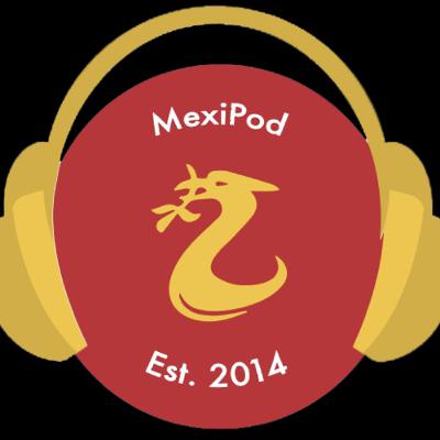Saluden al nuevo Rey - MexiPod ep. 78