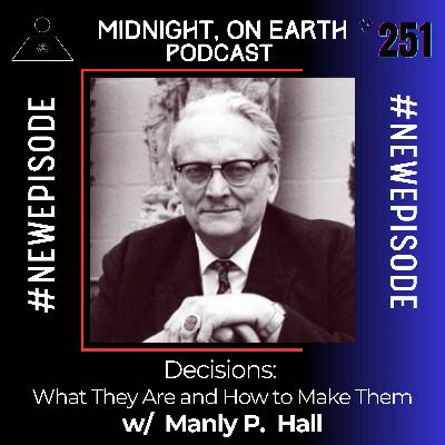 Episode 251 - Decisions: What They Are and How to Make Them w/ Manly P. Hall