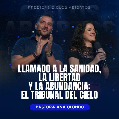 Llamado a La Sanidad, La Libertad y La Abundancia: El Tribunal Del Cielo - Pastora Ana Olondo