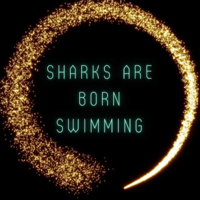 Sharks Are Born Swimming