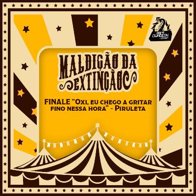 FINALE “Oxi, eu chego a gritar
fino nessa hora” - Piruleta FINALE “Oxi, eu chego a gritar
fino nessa hora” - Piruleta