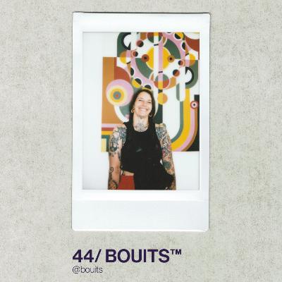 44/ BOUITS™