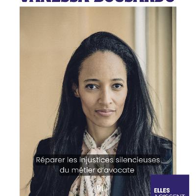 #91  Vanessa Bousardo Vice-bâtonnière de l'Ordre des avocats de Paris. Réparer les injustices silencieuses du métier d’avocate