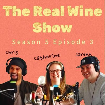 The Real Wine Show S5 E3 w/ Chris Hunter, Catherine Kurth, & Jarett Coy