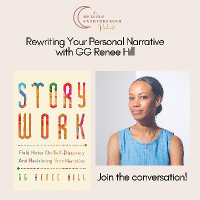 Story Work: Field Notes on Self-Discovery and Reclaiming Your Narrative by GG Renee Hill Story Work: Field Notes on Self-Discovery and Reclaiming Your Narrative by GG Renee Hill