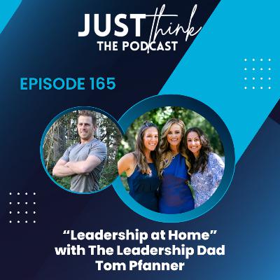 Episode 165: "Leadership At Home" with The Leadership Dad, Tom Pfanner