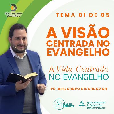 🗣️ A Visão Centrada no Evangelho (Episódio 1 de 5)