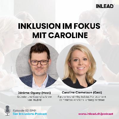 Inklusion im Fokus mit Caroline Clemetson, Partnerin und Mitglied der Geschäftsleitung bei Schellenberg Wittmer – INLEAD Podcast #S2 EP01 Inklusion im Fokus mit Caroline Clemetson, Partnerin und Mitglied der Geschäftsleitung bei Schellenberg Wittmer – INLEAD Podcast #S2 EP01