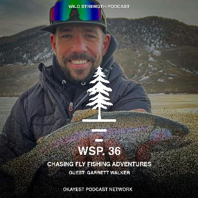 “Chasing Fly Fishing Adventures” with Garrett Walker