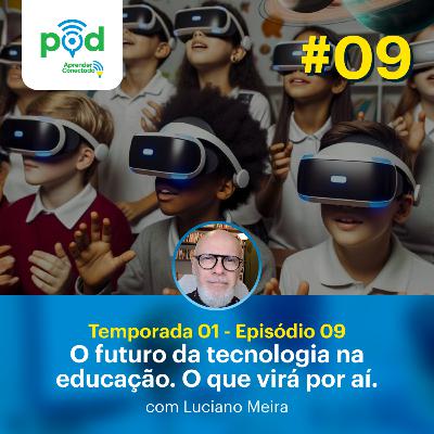 Luciano Meira - O futuro da tecnologia na educação. O que virá por aí